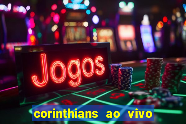 corinthians ao vivo multi canais